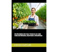 Orto Meraviglioso tutto l’anno. Partendo da zero. Guida Pratica alla Coltivazione, Conservazione e Autosufficienza