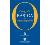 Ortografia Basica de La Lengua Espanola (NUEVAS OBRAS REAL ACADEMIA)