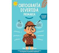 Ortografía divertida primaria: Busca los 500 errores y escribe las palabras de forma correcta. Libro para mejorar la ortografía de la lengua española.