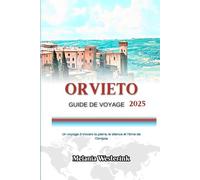 ORVIETO GUIDE DE VOYAGE 2025: Un voyage à travers la pierre, le silence et l'âme de l'Ombrie