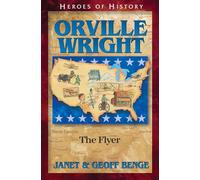 Orville Wright: The Flyer (Heroes of History)