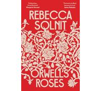 Orwell's Roses: Rebecca Solnit