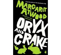 Oryx And Crake: Margaret Atwood (The Maddaddam Trilogy)