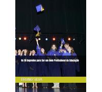 Os 10 Segredos para Ser um Bom Profissional da Educação (EDUCAÇÃO COM RESPONSABILIDADE): 1