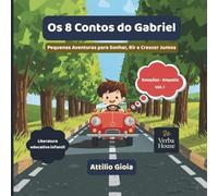 Os 8 Contos do Gabriel: Pequenas Aventuras para Sonhar, Rir e Crescer Juntos (Los 8 cuentos de Gabriel)