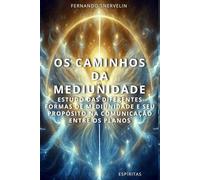 OS CAMINHOS DA MEDIUNIDADE: OS CAMINHOS DA MEDIUNIDADE (ESPÍRITA: CAMINHOS DA ALMA)