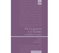 Os Clássicos e o teatro: outrora e agora (Mito e (Re)Escrita)