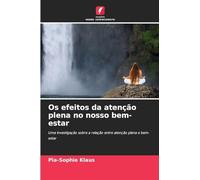 Os efeitos da atenção plena no nosso bem-estar: Uma investigação sobre a relação entre atenção plena e bem-estar