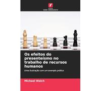 Os efeitos do presenteísmo no trabalho de recursos humanos: Uma ilustração com um exemplo prático