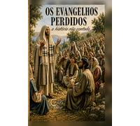 OS EVANGELHOS PERDIDOS: a história não contada