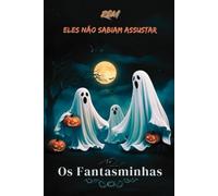 Os Fantasminhas Que Não Sabiam Assustar: Um conto de Halloween sobre alegria e autenticidade (Contos Encantados de Halloween)