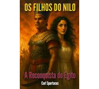 Os Filhos do Nilo: A Reconquista do Egito (Ficção de Carl Spartacus)