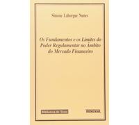 Os Fundamentos e o Limite do Poder Regulamentar. No Âmbito do Mercado Financeiro (Em Portuguese do Brasil)