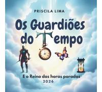 Os Guardiões do Tempo: E o reino das horas paradas