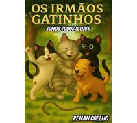 OS IRMÃOS GATINHOS: SOMOS TODOS IGUAIS