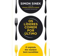 Os Líderes Comem por Último O segredo das equipas bem-sucedidas