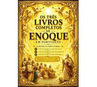 Os Livros Completos de Enoque em Português: A Coleção Definitiva dos Livros Perdidos da Antiguidade - 1 Enoque, 2 Enoque e 3 Enoque - Anjos Caídos, ... dos Céus Eternos - Edição Completa Restaurada