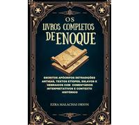 OS LIVROS COMPLETOS DE ENOQUE: Escritos apócrifos deTradições antigas, textos etíopes, eslavos e hebraicos com comentários interpretativos e contexto histórico