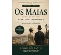 Os Maias - Guia Completo da Obra: Resumo capítulo a capítulo, análise das personagens, temas centrais, crítica social, cronologia, fichas de revisão e preparação para o exame nacional