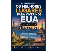 OS MELHORES LUGARES PARA VIVER NOS EUA 2025 - 2026: Custo de Vida · Segurança · Lazer O guia definitivo para quem quer imigrar ou mudar nos Estados Unidos 2025 - 2026