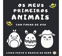 Os meus primeiros animais com forma de ovo: Livro preto e branco do bebê | Livro de alto contraste para recém-nascidos com formas e padrões desenhados ... a aprendizagem e concentração dos bebês