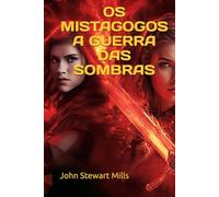 OS MISTAGOGOS: A GUERRA DAS SOMBRAS: Um romance de formação em um mundo de magia e trevas (OS MISTAGOGOS MISTÉRIOS E SEGREDOS)