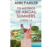 Os Mistérios de Abigail Summers - Livros 1-3