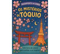 Os Mistérios de Tóquio: Um livro de colorir para sonhar e se inspirar (Passaporte das Cores)