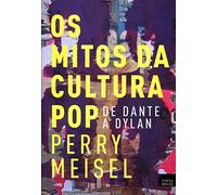 Os Mitos da Cultura Pop de Dante a Dylan