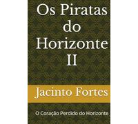 Os Piratas do Horizonte II: O Coração Perdido do Horizonte