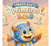 Os Primeiros 1, 2 e 3 de MooLaxy: Uma aventura mágica para aprender a contar no Reino do Leite (moolaxy (edição em português))