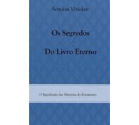Os Segredos do Livro Eterno : O Significado das Historias do Pentateuco