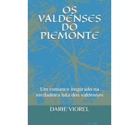 OS VALDENSES DO PIEMONTE: Um romance inspirado na verdadeira luta dos valdenses (Testemunhos de Fé)