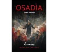 Osadía: Un pueblo creyó y pagó el precio.: El ascenso de un líder, la caída de un pueblo y el precio de creer en falsas promesas