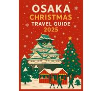 OSAKA CHRISTMAS TRAVEL GUIDE 2025