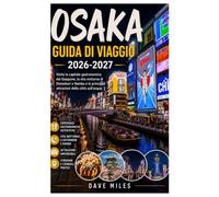 Osaka Guida di viaggio 2026-2027: Visita la capitale gastronomica del Giappone, la vita notturna di Dotonbori e Namba e le principali attrazioni della città sull'acqua.
