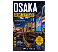 Osaka Guide de voyage 2026-2027: Visite de Dotonbori, capitale gastronomique du Japon, vie nocturne de Namba et principales attractions de la ville d'eau.
