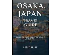 Osaka Japan Travel Guide: Explore the street-food capital with a laid-back vibe