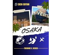 OSAKA REISEFÜHRER: Entdecken Sie Top-Attraktionen, Outdoor Aktivitäten, versteckte Juwelen und Tagesausflüge für abenteuerlustige Reisende