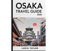 Osaka Travel Guide 2026: Explore Iconic Landmarks, Savor Street Food, and Unlock Local Secrets - Complete Itineraries & Insider Travel Hacks
