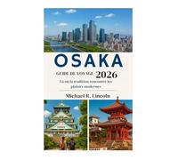 OSAKAGUIDE DE VOYAGE 2026: Là où la tradition rencontre les plaisirs modernes