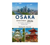 OSAKAREISEFÜHRER 2026: Wo Tradition auf moderne Genüsse trifft