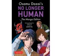 Osamu Dazai's No Longer Human : The Manga Edition