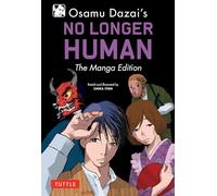 Osamu Dazai's No Longer Human: The Manga Edition (Tuttle Japanese Classics In Manga)