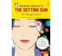 Osamu Dazai's The Setting Sun: The Manga Edition (Tuttle Japanese Classics In Manga)