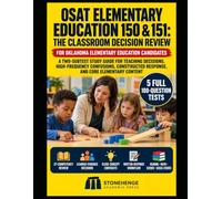 OSAT ELEMENTARY EDUCATION 150 & 151: THE CLASSROOM DECISION REVIEW: A TWO-SUBTEST STUDY GUIDE FOR TEACHING DECISIONS, HIGH-FREQUENCY CONFUSIONS, CONSTRUCTED RESPONSE, AND CORE ELEMENTARY CONTENT