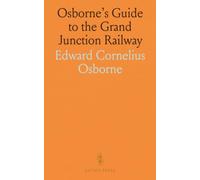 Osborne's Guide to the Grand Junction Railway: A Topographical Guide to Birmingham, Liverpool, and Manchester
