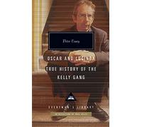 Oscar and Lucinda: True History of the Kelly Gang (Everyman’s Library Contemporary Classics)