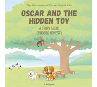 Oscar and the Hidden Toy: Children’s Story About Choosing Honesty, Telling the Truth, and Trust. Models Values for Kids Ages 2-6: 3 (The Inner ... Stories Supporting Social Emotional Learning)