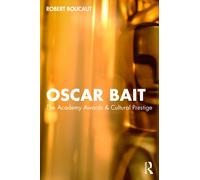 Oscar Bait : The Academy Awards & Cultural Prestige